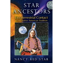 Star Ancestors Extraterrestrial Contact in the Native American Tradition by Nancy Red Star