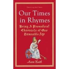 Our Times in Rhymes: Being a Prosodical Chronicle of Our Damnable Age