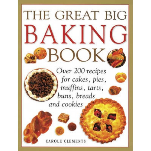 Great Big Baking Book by Carole Clements