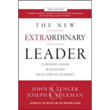The New Extraordinary Leader, 3rd Edition: Turning Good Managers into Great Leaders