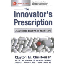 The Innovator's Prescription: A Disruptive Solution for Health Care
