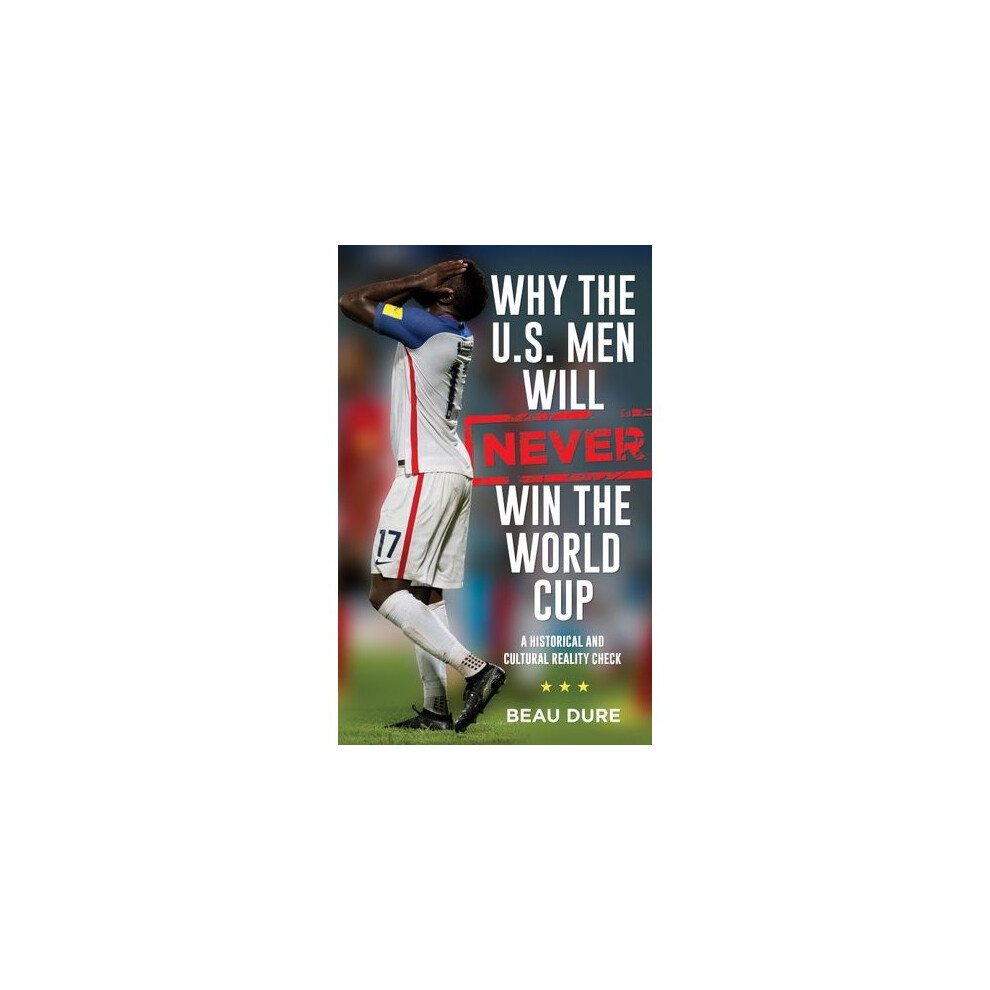 Men's Why The U.s. Men Will Never Win The World Cup Size 10