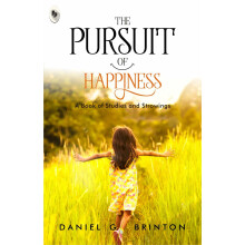 The Pursuit of Happiness: A Book of Studies and Strowings Paperback