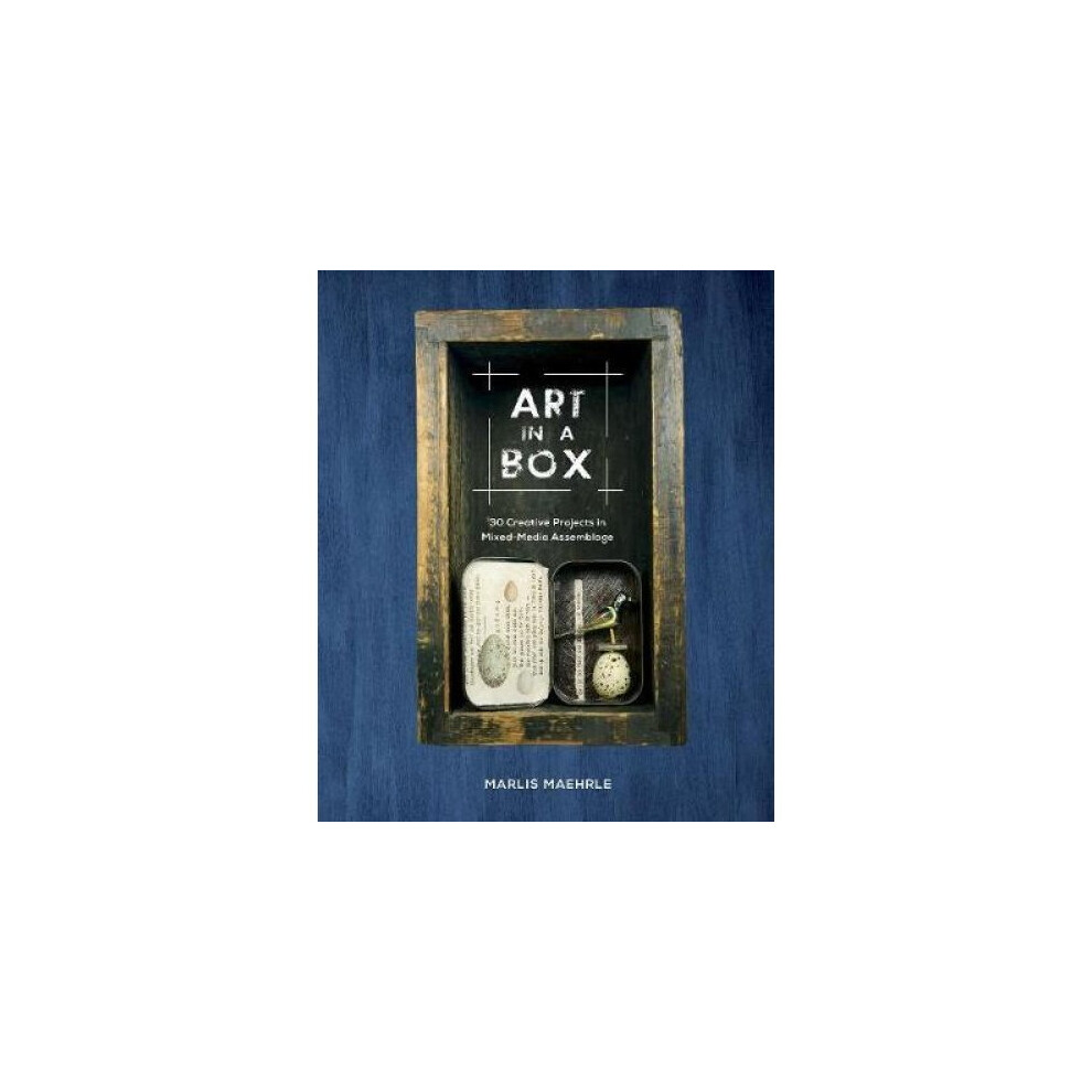 Art In A Box: Creative Projects In Mixed-Media Assemblage Size 30