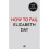 How to Fail: Everything I'Ve Ever Learned from Things Going Wrong 1