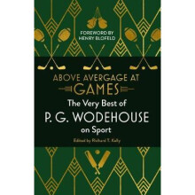 Above Average at Games: The Very Best of P.G. Wodehouse on Sport