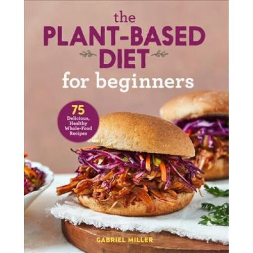 The Plant Based Diet for Beginners