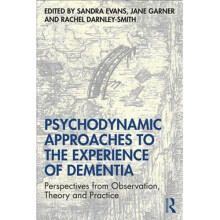 Psychodynamic Approaches to the Experience of Dementia