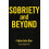Sobriety And Beyond by Father John Doe 1