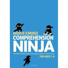 Comprehension Ninja for Ages 7-8: Photocopiable comprehension worksheets for Year 3