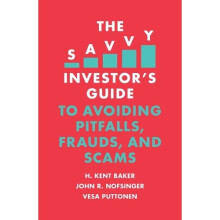The Savvy Investor's Guide to Avoiding Pitfalls, Frauds, and Scams