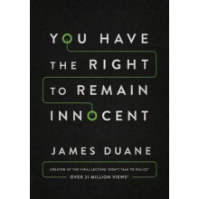 You Have the Right to Remain Innocent by James Duane