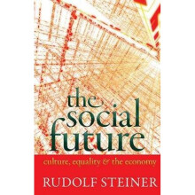 The Social Future Culture Equality and the Economy by Rudolf Steiner
