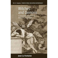 Witches and Demons A Comparative Perspective on Witchcraft and Satanism by Jean LA Fontaine