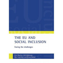 The EU and social inclusion Facing the challenges by Eric Marlier & Tony Atkinson & Beatrijs Cantil