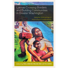 Latinas Crossing Borders and Building Communities in Greater Washington Applying Anthropology in Mu