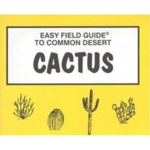 Easy Field Guide to Common Desert Cactus by Sharon Nelson & Richard Nelson