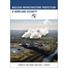 Nuclear Infrastructure Protection and Homeland Security by Frank R Spellman & Melissa L Stoudt