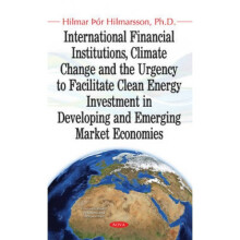 International Financial Institutions Climate Change and the Urgency to Facilitate Clean Energy Inves