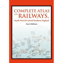 Atlas of the Railways of South West and Central Southern Eng by Stuart Malthouse