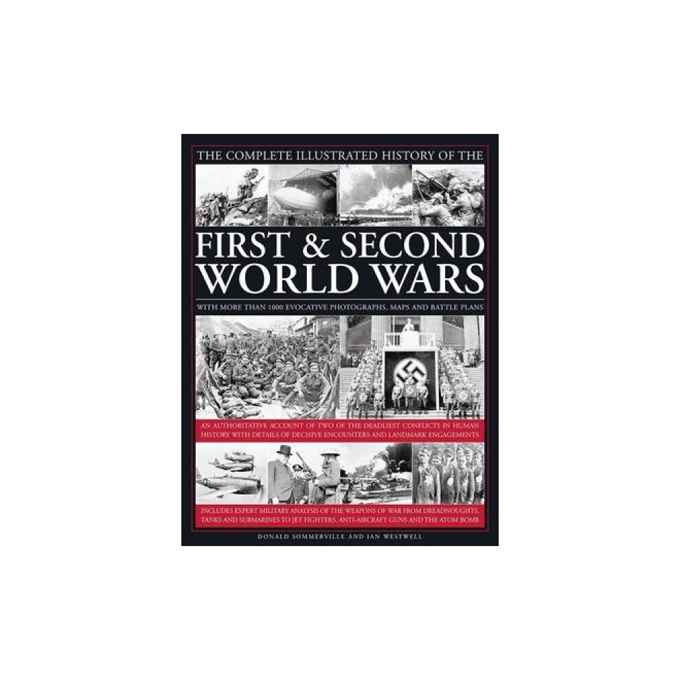 Complete Illustrated History of the First amp Second World Wars by Donald Sommerville & Ian Westwell