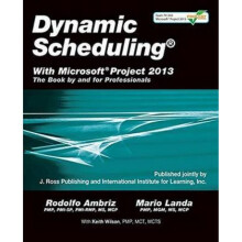 Dynamic Scheduling with Microsoft Project 2013 by Rodolfo Ambriz & Mario Landa