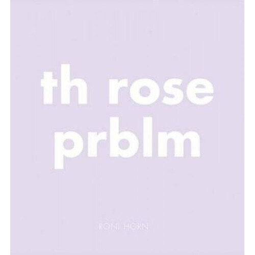 Th Rose Prblm by Roni Horn