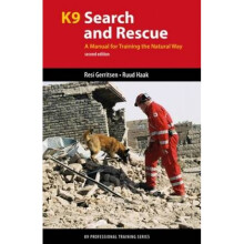 K9 Search and Rescue  A Manual for Training the Natural Way by Resi Gerritsen & Ruud Haak