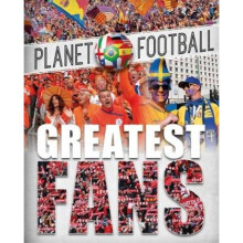 Planet Football Greatest Fans by Clive Gifford