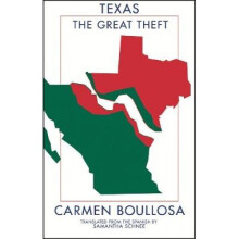 Texas The Great Theft by Carmen Boullosa & Translated by Samantha Schnee