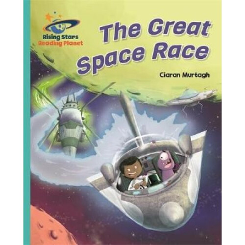 Reading Planet  The Great Space Race  Turquoise Galaxy by Ciaran Murtagh