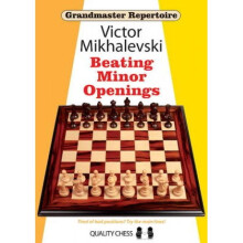 Grandmaster Repertoire 19 Beating Minor Openings by Victor Mikhalevski