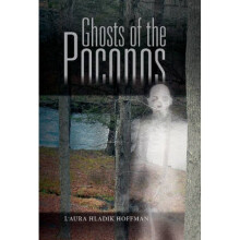 Ghosts of the Poconos by L Aura Hoffman Hladik