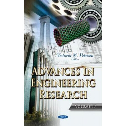Advances in Engineering Research  Volume 17 by Edited by Victoria M Petrova
