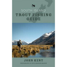 South Island Trout Fishing Guide by John Kent