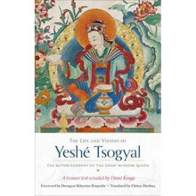 The Life and Visions of Yeshe Tsogyal  The Autobiography of the Great Wisdom Queen by Terton Drime K