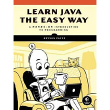 Learn Java The Easy Way  A HandsOn Introduction to Programming by Bryson Payne