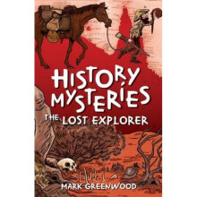 History Mysteries The Lost Explorer by Mark Greenwood