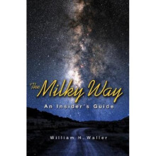 The Milky Way An Insiders Guide by William H Waller