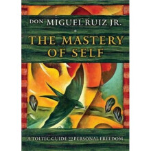 Mastery of Self by Miguel Ruiz
