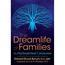 The Dreamlife of Families The Psychospiritual Connection by Edward Bruce Bynum & Foreword by Carl A