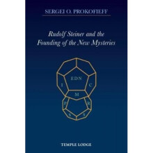 Rudolf Steiner and the Founding of the New Mysteries by Sergei O Prokofieff & Translated by Paul Kin