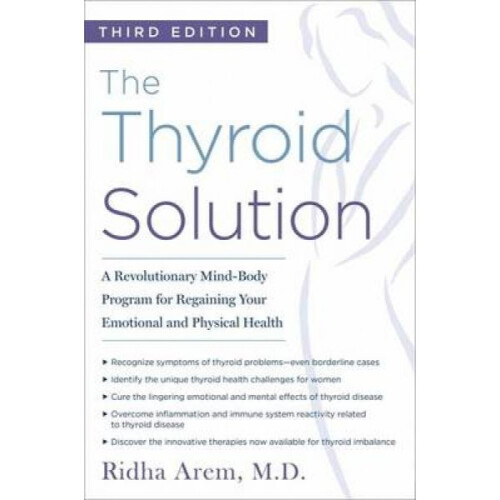 The Thyroid Solution Third Edition  A Revolutionary MindBody Program For Regaining Your Emotional An