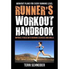 The Runners Workout Handbook Improve Fitness with 100 of the Best Running Workouts by Terri Schneid