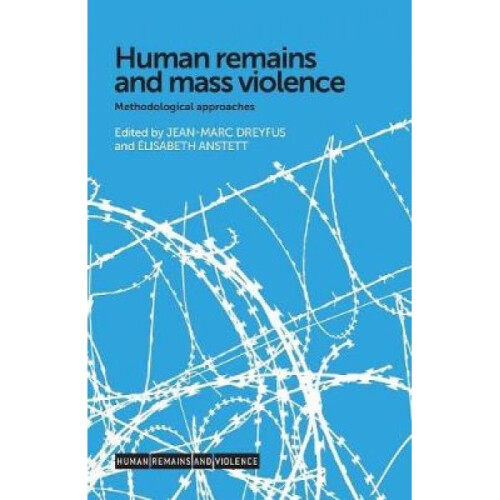 Human Remains and Mass Violence by JeanMarc Dreyfus