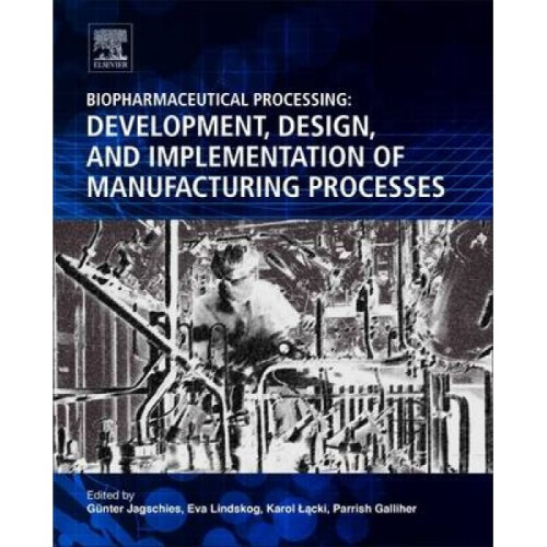 Biopharmaceutical Processing by Gnter Jagschies
