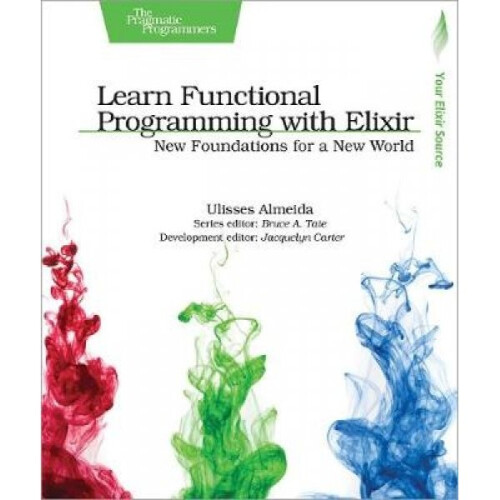 Learn Functional Programming with Elixir by Ulisses Almeida
