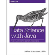 Data Science with Java by Michael Brzustowicz