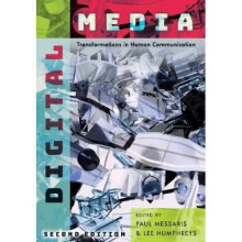 Digital Media  Transformations in Human Communication by Edited by Paul Messaris & Edited by Lee Hum