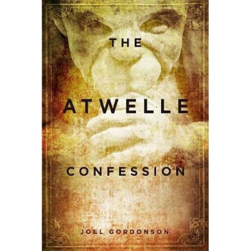 The Atwelle Confession by Joel Gordonson on OnBuy